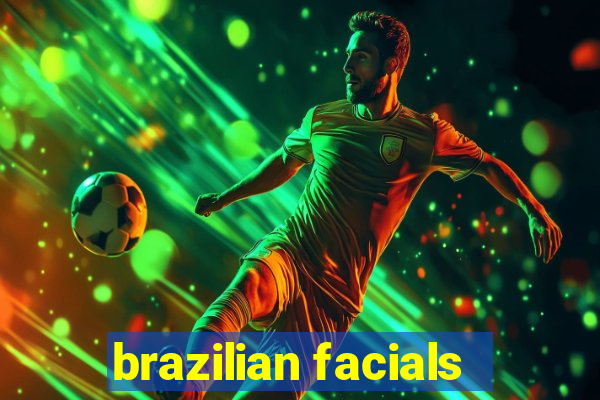 brazilian facials